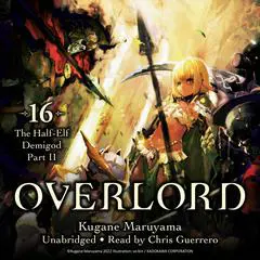 Overlord, Vol. 16: The Half-Elf Demigod Part II Audibook, by Kugane Maruyama