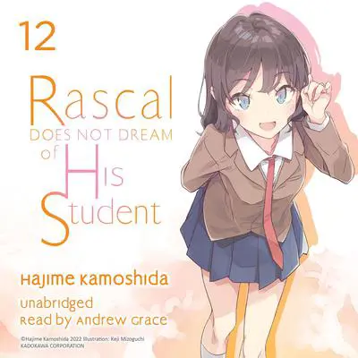 Rascal Does Not Dream of His Student Audibook, by Hajime Kamoshida