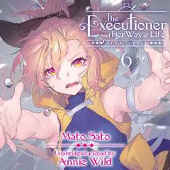 The Executioner and Her Way of Life, Vol. 6 Audibook, by Mato Sato