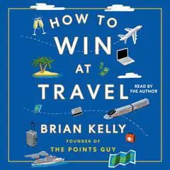 How to Win at Travel Audibook, by Brian Kelly