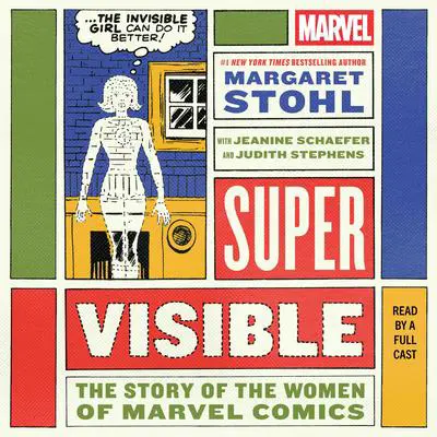 Super Visible: The Story of the Women of Marvel Comics Audibook, by Margaret Stohl
