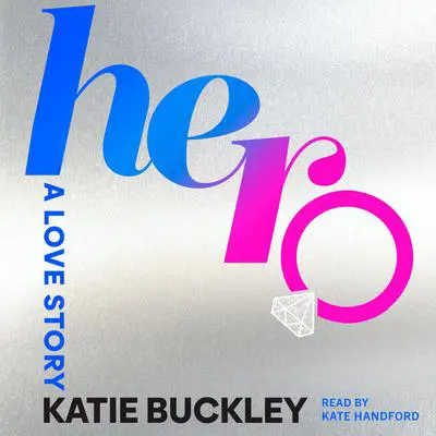 Hero: A Love Story Audibook, by Katie Buckley
