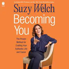 Becoming You: The Proven Method for Crafting Your Authentic Life and Career Audibook, by Suzy Welch