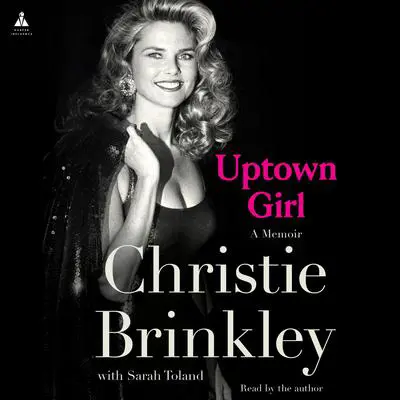 Uptown Girl: A Memoir Audibook, by Christie Brinkley