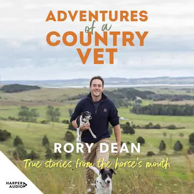 Adventures of a Country Vet: True stories from the horse's mouth Audibook, by Rory Dean
