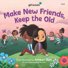 Girl Scouts: Make New Friends, Keep the Old Audibook, by Girl Scouts