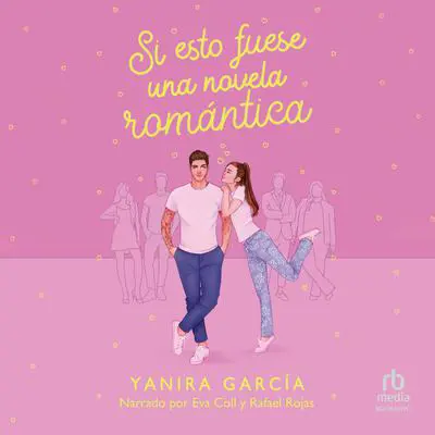 Si esto fuese una novela romántica 'If this were a Romance Novel' Audibook, by Yanira García