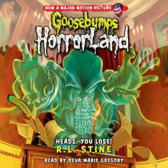 Heads, You Lose! (Goosebumps HorrorLand #15) Audibook, by R. L. Stine