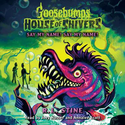 Say My Name! Say My Name! (House of Shivers #4) Audibook, by R. L. Stine