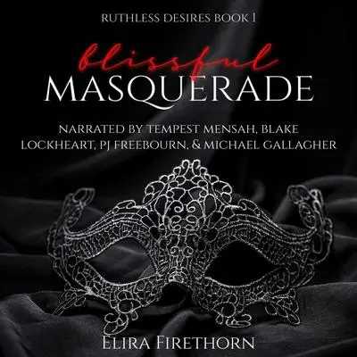 Blissful Masquerade: A Dark Why Choose Romance Audibook, by Elira Firethorn