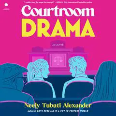 Courtroom Drama: A Novel Audibook, by Neely Tubati Alexander