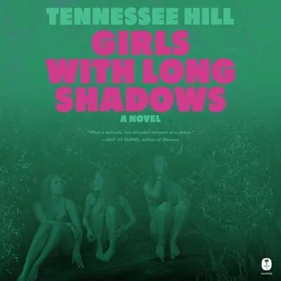Girls with Long Shadows: A Novel Audibook, by Tennessee Hill