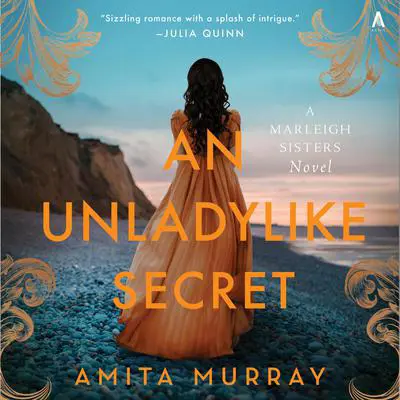 An Unladylike Secret: A Marleigh Sisters Novel Audibook, by Amita Murray