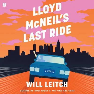 Lloyd McNeil's Last Ride: A Novel Audibook, by Will Leitch