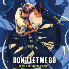 Don't Let Me Go Audibook, by Kevin Christopher Snipes