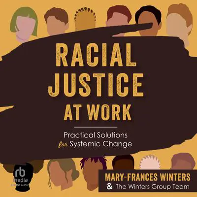Racial Justice at Work: Practical Solutions for Systemic Change Audibook, by Mary-Frances Winters