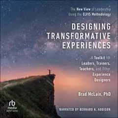 Designing Transformative Experiences: A Toolkit for Leaders, Trainers, Teachers, and other Experience Designers Audibook, by Brad McLain
