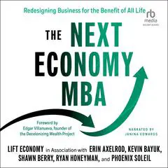 The Next Economy MBA: Redesigning Business for the Benefit of All Life Audibook, by LIFT Economy