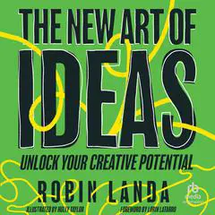 The New Art of Ideas: Unlock Your Creative Potential Audibook, by Robin Landa