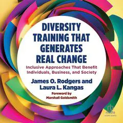 Diversity Training That Generates Real Change: Inclusive Approaches That Benefit Individuals, Business, and Society Audibook, by James O. Rodgers