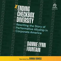 Ending Checkbox Diversity: Rewriting the Story of Performative Allyship in Corporate America Audibook, by Dannie Lynn Fountain