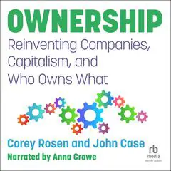 Ownership: Reinventing Companies, Capitalism, and Who Owns What Audibook, by Corey Rosen