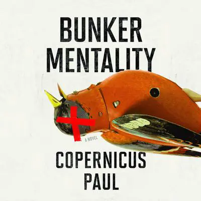 Bunker Mentality: A Novel Audibook, by Copernicus Paul