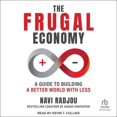 The Frugal Economy: A Guide To Building a Better World With Less Audibook, by Navi Radjou