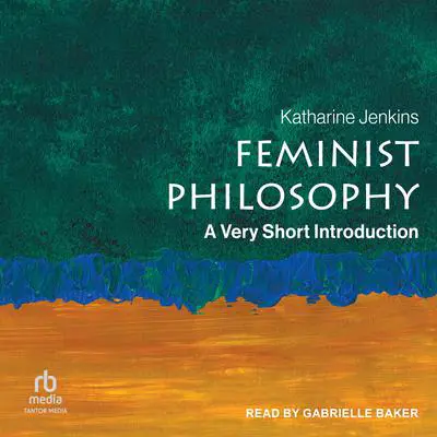 Feminist Philosophy: A Very Short Introduction Audibook, by Katharine Jenkins
