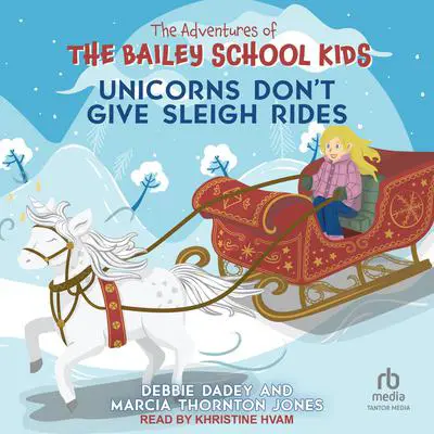 Unicorns Don't Give Sleigh Rides Audibook, by Debbie Dadey