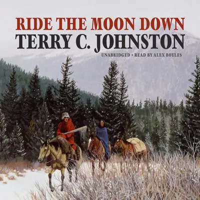 Ride the Moon Down Audibook, by Terry C. Johnston