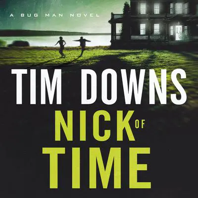 Nick of Time: A Bug Man Novel Audibook, by Tim Downs