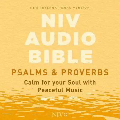 NIV Audio Bible, Psalms and Proverbs: Calm for Your Soul, with Peaceful Music Audibook, by Zondervan