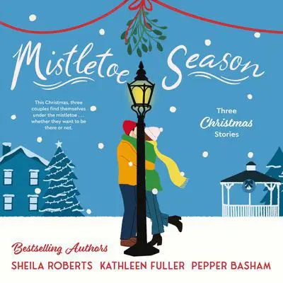 Mistletoe Season: Three heartwarming, low-spice Christmas romances perfect for a short escape Audibook, by Sheila Roberts
