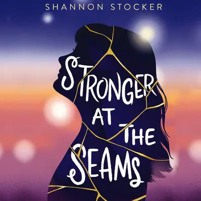 Stronger at the Seams: A Young Adult Coming of Age Novel About Disabilities, Chronic Illness, and Learning to Advocate for Yourself Audibook, by Shannon Stocker
