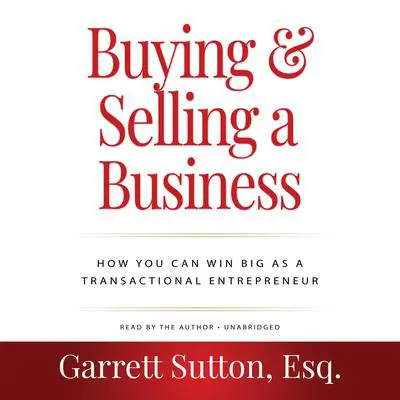 Buying and Selling a Business, 3rd Edition: How You Can Win Big as a Transactional Entrepreneur Audibook, by Garrett Sutton