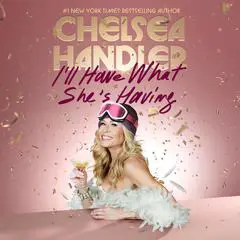 I'll Have What She's Having Audibook, by Chelsea Handler