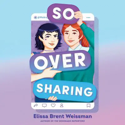 So Over Sharing Audibook, by Elissa Brent Weissman