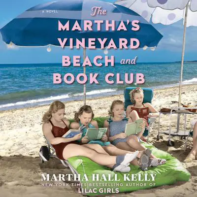 The Martha's Vineyard Beach and Book Club: A Novel Audibook, by Martha Hall Kelly