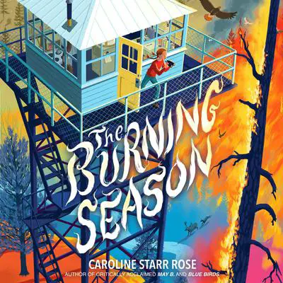 The Burning Season Audibook, by Caroline Starr Rose