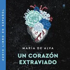 Un corazon extraviado/Lost Heart (Spanish Edition) Audibook, by María de Alva