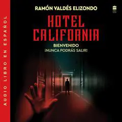 Hotel California / (Spanish Edition): Bienvenido, ¡nunca podrás salir! Audibook, by Ramón Valdés Elizondo