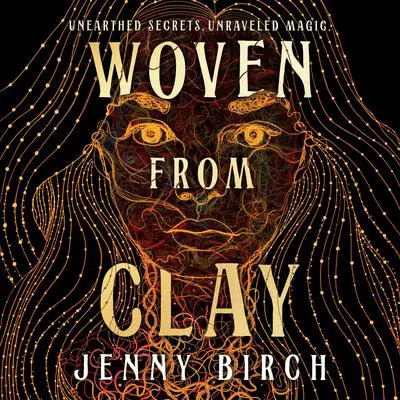 Woven From Clay: A Novel Audibook, by Jennifer Birch