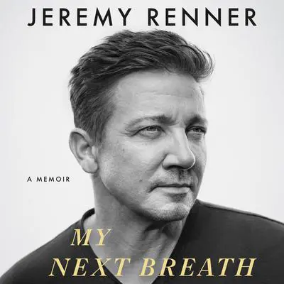 My Next Breath: A Memoir Audibook, by Jeremy Renner