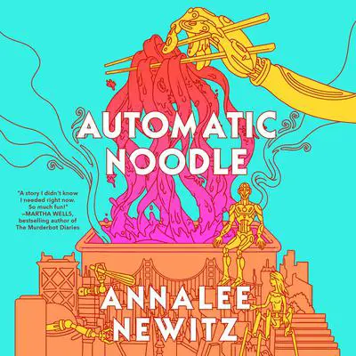 Automatic Noodle Audibook, by Annalee Newitz