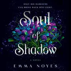 Soul of Shadow: A Novel Audibook, by Emma Noyes