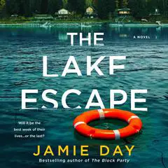 The Lake Escape: A Novel Audibook, by Jamie Day