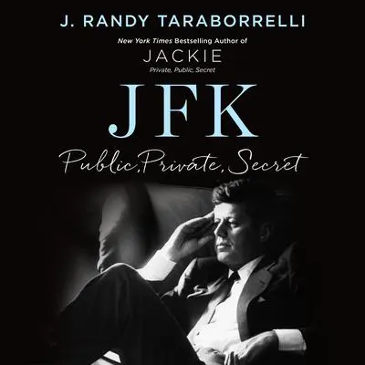 JFK: Public, Private, Secret Audibook, by J. Randy Taraborrelli
