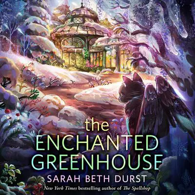 The Enchanted Greenhouse Audibook, by Sarah Beth Durst