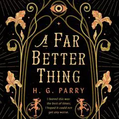 A Far Better Thing Audibook, by H. G. Parry